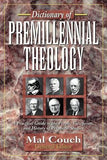 Dictionary of Premillennial Theology by Couch, Mal
