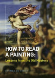 How to Read a Painting: Lessons from the Old Masters by de Rynck, Patrick