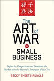 The Art of War for Small Business: Defeat the Competition and Dominate the Market with the Masterful Strategies of Sun Tzu by Sheetz-Runkle, Becky