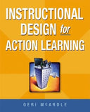 Instructional Design for Action Learning by McArdle, Geri