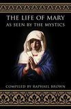 The Life of Mary as Seen by the Mystics by Brown, Raphael