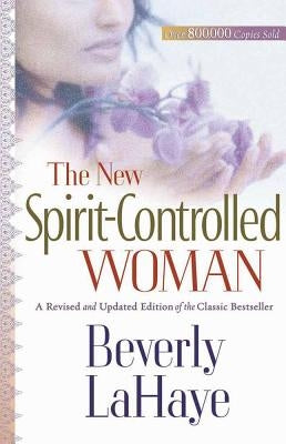 The New Spirit-Controlled Woman by LaHaye, Beverly