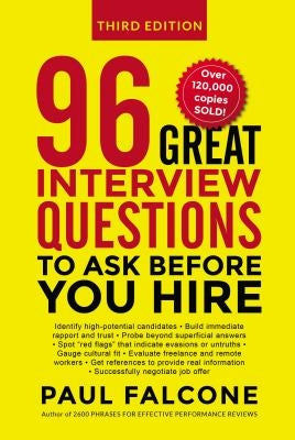 96 Great Interview Questions to Ask Before You Hire by Falcone, Paul