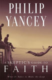 A Skeptic's Guide to Faith: What It Takes to Make the Leap by Yancey, Philip
