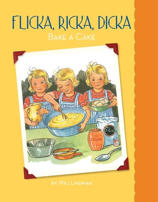 Flicka, Ricka, Dicka Bake a Cake by Lindman, Maj