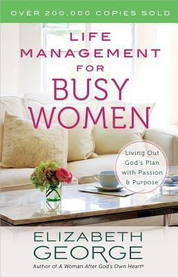 Life Management for Busy Women by George, Elizabeth