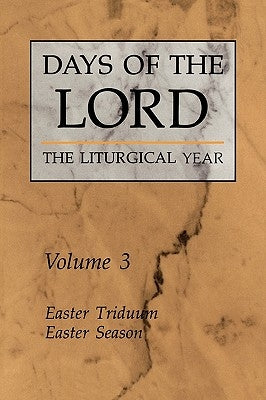 Days of the Lord: Volume 3, Volume 3: Easter Triduum, Easter Season by Various