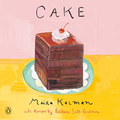 Cake: A Cookbook by Kalman, Maira