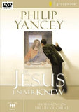The Jesus I Never Knew: Six Sessions on the Life of Christ by Yancey, Philip