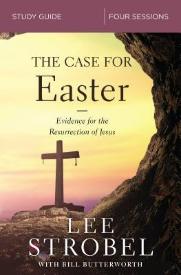 The Case for Easter Study Guide: Investigating the Evidence for the Resurrection by Strobel, Lee