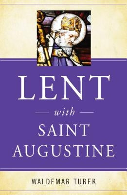 Lent with Saint Augustine by Turek, Waldemar