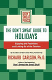 The Don't Sweat Guide to Holidays: Enjoying the Festivities and Letting Go of the Tension by Don't Sweat Press