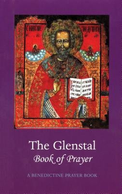 The Glenstal Book of Prayer: A Benedictine Prayer Book by The Monks of Glenstal Abbey Ireland