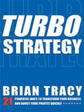 Turbostrategy: 21 Powerful Ways to Transform Your Business and Boost Your Profits Quickly by Tracy, Brian