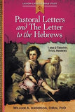 Pastoral Letters and the Letter to the Hebrews: 1 and 2 Timothy, Titus, Hebrews by Anderson, William