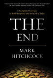 The End: A Complete Overview of Bible Prophecy and the End of Days by Hitchcock, Mark