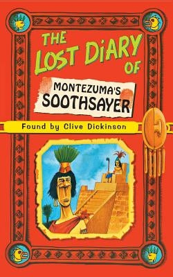 The Lost Diary of Montezuma's Soothsayer by Dickinson, Clive