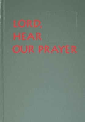 Lord, Hear Our Prayer: Prayer of the Faithful for Sundays, Holy Days, and Ritual Masses by Cormier, Jay