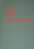 Lord, Hear Our Prayer: Prayer of the Faithful for Sundays, Holy Days, and Ritual Masses by Cormier, Jay