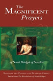 The Magnificent Prayers of Saint Bridget of Sweden: Based on the Passion and Death of Our Lord and Savior Jesus Christ by Sweden, Bridget Of