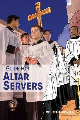 Guide for Altar Servers by Ruszala, Michael