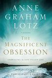 The Magnificent Obsession: Embracing the God-Filled Life by Lotz, Anne Graham