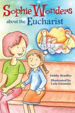 Sophie Wonders about Eucharist by Bradley, Debby