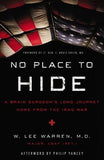 No Place to Hide: A Brain Surgeon's Long Journey Home from the Iraq War by Warren, W. Lee