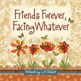 Friends Forever, Facing Whatever by Siebert, Lori