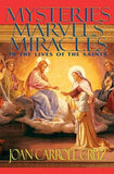 Mysteries, Marvels and Miracles: In the Lives of the Saints by Cruz, Joan Carroll