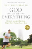 God in My Everything: How an Ancient Rhythm Helps Busy People Enjoy God by Shigematsu, Ken