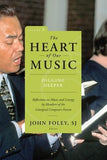 The Heart of Our Music: Digging Deeper: Reflections on Music and Liturgy by Members of the Liturgical Composers Forum by Foley, John