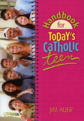 Handbook for Today's Catholic Teen by Auer, Jim