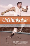 Unthinkable: The True Story about the First Double Amputee to Complete the World-Famous Hawaiian Iron Man Triathlon by Rigsby, Scott