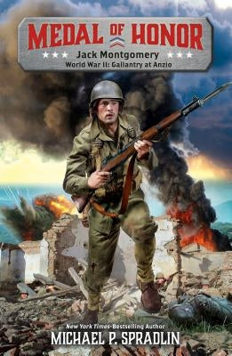 Jack Montgomery: World War II: Gallantry at Anzio by Spradlin, Michael P.