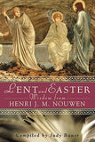 Lent and Easter Wisdom from Henri J. M. Nouwen: Daily Scripture and Prayers Together with Nouwen's Own Words by Bauer, Judy