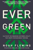 Evergreen: Cultivate the Enduring Customer Loyalty That Keeps Your Business Thriving by Fleming, Noah