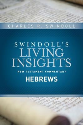 Insights on Hebrews by Swindoll, Charles R.