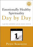 Emotionally Healthy Spirituality Day by Day: A 40-Day Journey with the Daily Office by Scazzero, Peter