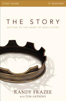 The Story Study Guide: Getting to the Heart of God's Story by Frazee, Randy