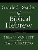 Graded Reader of Biblical Hebrew: A Guide to Reading the Hebrew Bible by Van Pelt, Miles V.