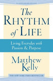 The Rhythm of Life: Living Every Day with Passion & Purpose by Kelly, Matthew