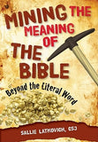 Mining the Meaning of the Bible: Beyond the Literal Word by Latkovich, Sallie