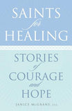 Saints for Healing: Stories of Courage and Hope by MC Grane, Janice