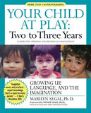 Your Child at Play: Two to Three Years: Growing Up, Language, and the Imagination by Segal, Marilyn