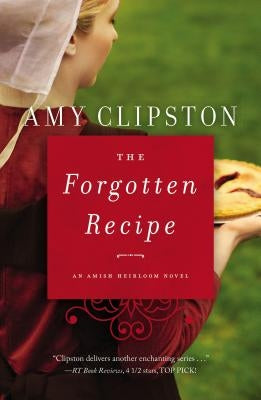 The Forgotten Recipe by Clipston, Amy
