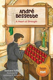 Andre Bessette: A Heart of Strength by Yoffie, Barbara