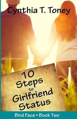 10 Steps to Girlfriend Status by Toney, Cynthia T.