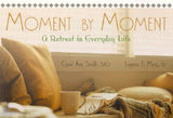 Moment by Moment: A Retreat in Everyday Life by Smith, Carol Ann