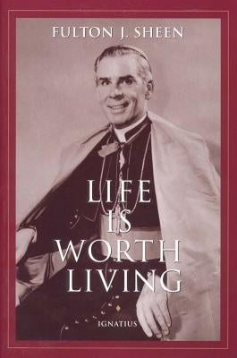 Life Is Worth Living by Sheen, Archbishop Fulton J.